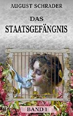 Das Staatsgefängnis: Band 1 Cover des Buches Das Staatsgefängnis: Band 1 (ISBN: 9783946469216)