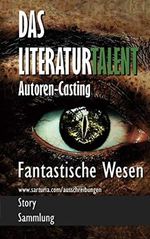 Fantastische Wesen (Das Literaturtalent / Autoren-Casting) Cover des Buches Fantastische Wesen (Das Literaturtalent / Autoren-Casting) (ISBN: 9783946498308)