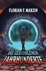 Die gestohlenen Jahrhunderte Cover des Buches Die gestohlenen Jahrhunderte (ISBN: 9783946502692)