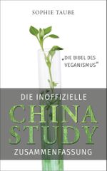 China Study: Die Bibel des Veganismus (inoffizielle Zusammenfassung) Cover des Buches China Study: Die Bibel des Veganismus (inoffizielle Zusammenfassung) (ISBN: 9783946513506)