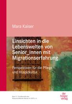 Einsichten in die Lebenswelten von Senior_innen mit Migrationserfahrung Cover des Buches Einsichten in die Lebenswelten von Senior_innen mit Migrationserfahrung (ISBN: 9783946527664)