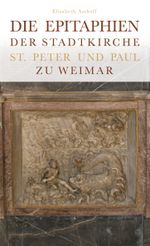 Die Epitaphien der Stadtkirche St. Peter und Paul zu Weimar Cover des Buches Die Epitaphien der Stadtkirche St. Peter und Paul zu Weimar (ISBN: 9783946553021)