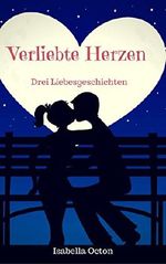 Verliebte Herzen: Drei Liebesgeschichten Cover des Buches Verliebte Herzen: Drei Liebesgeschichten (ISBN: 9783946585039)