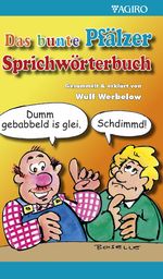 Das bunte Pfälzer Sprichwörterbuch Cover des Buches Das bunte Pfälzer Sprichwörterbuch (ISBN: 9783946587705)