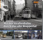 Mit der Straßenbahn durch das alte Wuppertal, Band 1 Cover des Buches Mit der Straßenbahn durch das alte Wuppertal, Band 1 (ISBN: 9783946594260)