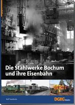 Die Stahlwerke Bochum und ihre Eisenbahn Cover des Buches Die Stahlwerke Bochum und ihre Eisenbahn (ISBN: 9783946594277)