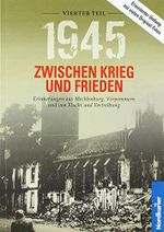 1945. Zwischen Krieg und Frieden - Vierter Teil: Erinnerungen aus Mecklenburg, Vorpommern und von Flucht und Vertreibung (1945 Zwischen Krieg und ... aus Mecklenburg-Vorpommern und der Uckermark) Cover des Buches 1945. Zwischen Krieg und Frieden - Vierter Teil: Erinnerungen aus Mecklenburg, Vorpommern und von Flucht und Vertreibung (1945 Zwischen Krieg und ... aus Mecklenburg-Vorpommern und der Uckermark) (ISBN: 9783946599531)