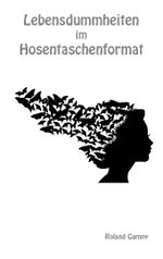 Lebensdummheiten im Hosentaschenformat Cover des Buches Lebensdummheiten im Hosentaschenformat (ISBN: 9783946666172)