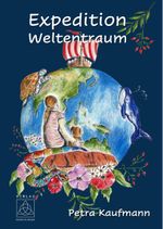 Expedition Weltentraum Cover des Buches Expedition Weltentraum (ISBN: 9783946723783)