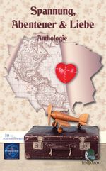 Spannung, Abenteuer & Liebe Cover des Buches Spannung, Abenteuer & Liebe (ISBN: 9783946762263)