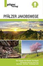 Pfälzer Jakobswege: Von Speyer bis Kloster Hornbach - 360 Kilometer durch die schöne Pfalz Cover des Buches Pfälzer Jakobswege: Von Speyer bis Kloster Hornbach - 360 Kilometer durch die schöne Pfalz (ISBN: 9783946777151)