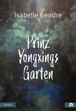 Prinz Yongxings Garten Cover des Buches Prinz Yongxings Garten (ISBN: 9783946881339)