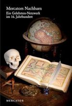 Mercators Nachbarn: Ein Gelehrten-Netzwerk im 16. Jahrhundert Cover des Buches Mercators Nachbarn: Ein Gelehrten-Netzwerk im 16. Jahrhundert (ISBN: 9783946895312)