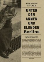 Unter den Armen und Elenden Berlins Cover des Buches Unter den Armen und Elenden Berlins (ISBN: 9783946896449)