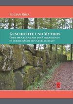 Geschichte und Mythos: Über die Gegenwart des Vergangenen in der rumänischen Gesellschaft (Lucian Boia) Cover des Buches Geschichte und Mythos: Über die Gegenwart des Vergangenen in der rumänischen Gesellschaft (Lucian Boia) (ISBN: 9783946954064)
