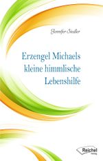 Erzengel Michaels kleine himmlische Lebenshilfe Cover des Buches Erzengel Michaels kleine himmlische Lebenshilfe (ISBN: 9783946959243)
