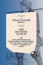 Der deutsche Gil Blas – oder Leben, Wanderungen und Schicksale Johann Christoph Sachses, eines Thüringers von ihm selbst verfasst Cover des Buches Der deutsche Gil Blas – oder Leben, Wanderungen und Schicksale Johann Christoph Sachses, eines Thüringers von ihm selbst verfasst (ISBN: 9783946990307)