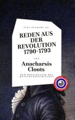 Reden aus der Revolution 1790-1793 Cover des Buches Reden aus der Revolution 1790-1793 (ISBN: 9783946990796)
