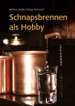 Schnapsbrennen als Hobby Cover des Buches Schnapsbrennen als Hobby (ISBN: 9783947021338)