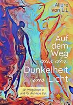 Auf dem Weg aus der Dunkelheit ins Licht Cover des Buches Auf dem Weg aus der Dunkelheit ins Licht (ISBN: 9783947048267)