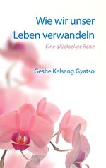 Wie wir unser Leben verwandeln Cover des Buches Wie wir unser Leben verwandeln (ISBN: 9783947058075)