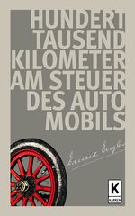 Hunderttausend Kilometer am Steuer des Automobils Cover des Buches Hunderttausend Kilometer am Steuer des Automobils (ISBN: 9783947060153)