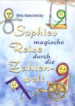 Sophies magische Reise durch die Zahlenwelt Cover des Buches Sophies magische Reise durch die Zahlenwelt (ISBN: 9783947062751)