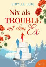 Nix als Trouble mit dem Ex Cover des Buches Nix als Trouble mit dem Ex (ISBN: 9783947066025)