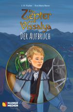 Das Zepter von Vissalya / Das Zepter von Vissalya - Der Aufbruch Cover des Buches Das Zepter von Vissalya / Das Zepter von Vissalya - Der Aufbruch (ISBN: 9783947080014)