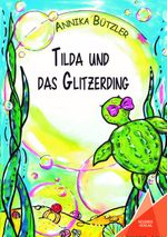 Tilda und das Glitzerding Cover des Buches Tilda und das Glitzerding (ISBN: 9783947083015)