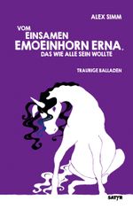 Vom einsamen Emoeinhorn Erna, das wie alle sein wollte Cover des Buches Vom einsamen Emoeinhorn Erna, das wie alle sein wollte (ISBN: 9783947106066)