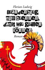 Brandenburg muss brennen, damit wir grillen können Cover des Buches Brandenburg muss brennen, damit wir grillen können (ISBN: 9783947106127)
