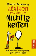 Severin Groebners Lexikon der Nichtigkeiten Cover des Buches Severin Groebners Lexikon der Nichtigkeiten (ISBN: 9783947106134)