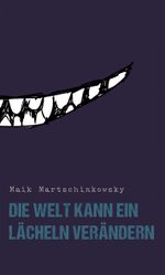 Die Welt kann ein Lächeln verändern Cover des Buches Die Welt kann ein Lächeln verändern (ISBN: 9783947106226)