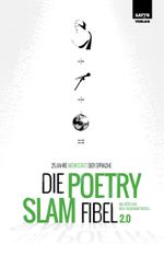 Die Poetry-Slam-Fibel 2.0 Cover des Buches Die Poetry-Slam-Fibel 2.0 (ISBN: 9783947106455)