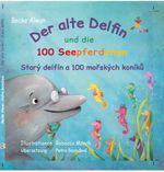 Der alte Delfin und die 100 Seepferdchen - Starý delfín a 100 morských koníku Cover des Buches Der alte Delfin und die 100 Seepferdchen - Starý delfín a 100 morských koníku (ISBN: 9783947129409)