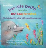 Der alte Delfin und die 100 Seepferdchen - El viejo delfín y los 100 caballitos de mar Cover des Buches Der alte Delfin und die 100 Seepferdchen - El viejo delfín y los 100 caballitos de mar (ISBN: 9783947129416)