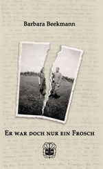 Er war doch nur ein Frosch Cover des Buches Er war doch nur ein Frosch (ISBN: 9783947141043)
