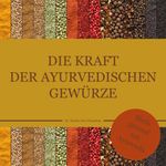 Die Kraft der ayurvedischen Gewürze Cover des Buches Die Kraft der ayurvedischen Gewürze (ISBN: 9783947159512)