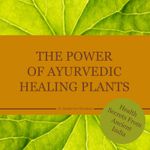 The power of Ayurvedic healing plants Cover des Buches The power of Ayurvedic healing plants (ISBN: 9783947159567)