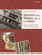 Spinnen und Weben, das ist ihr Leben Cover des Buches Spinnen und Weben, das ist ihr Leben (ISBN: 9783947171460)