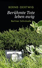 Berühmte Tote leben ewig Cover des Buches Berühmte Tote leben ewig (ISBN: 9783947215584)
