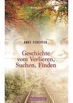 Geschichte vom Verlieren, Suchen, Finden Cover des Buches Geschichte vom Verlieren, Suchen, Finden (ISBN: 9783947233311)