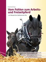 Vom Fohlen zum Arbeits- und Freizeitpferd - am Beispiel der Kaltblutstute Ella Cover des Buches Vom Fohlen zum Arbeits- und Freizeitpferd - am Beispiel der Kaltblutstute Ella (ISBN: 9783947346066)