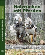 Holzrücken mit Pferden Cover des Buches Holzrücken mit Pferden (ISBN: 9783947346165)