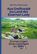 Aus Greifswald ins Land der Eisernen Lady Cover des Buches Aus Greifswald ins Land der Eisernen Lady (ISBN: 9783947371235)