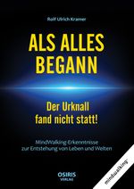 ALS ALLES BEGANN - Der Urknall fand nicht statt! Cover des Buches ALS ALLES BEGANN - Der Urknall fand nicht statt! (ISBN: 9783947397273)