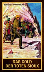 Das Gold der toten Sioux Cover des Buches Das Gold der toten Sioux (ISBN: 9783947403363)