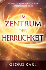 Im Zentrum der Herrlichkeit Cover des Buches Im Zentrum der Herrlichkeit (ISBN: 9783947454815)