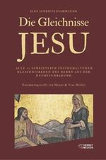 Die Gleichnisse Jesu: Eine Sammlung aller Gleichnisreden des Herrn aus Bibel und Neuoffenbarung Cover des Buches Die Gleichnisse Jesu: Eine Sammlung aller Gleichnisreden des Herrn aus Bibel und Neuoffenbarung (ISBN: 9783947465170)